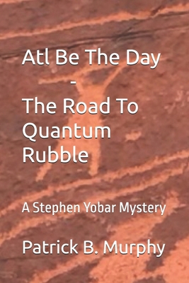 Atl Be The Day - The Road To Quantum Rubble: A ... B088N51C25 Book Cover