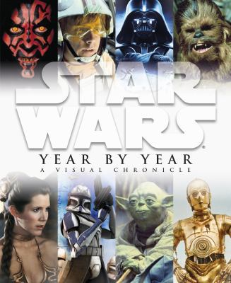Star Wars Year by Year a Visual Chronicle 140534167X Book Cover