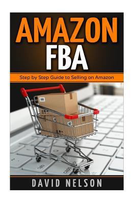 Amazon FBA: Step by Step Guide to Selling on Am... 1537630997 Book Cover