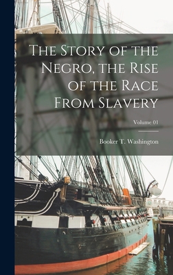 The Story of the Negro, the Rise of the Race Fr... 1018846980 Book Cover