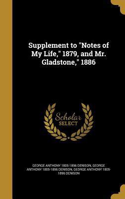 Supplement to Notes of My Life, 1879, and Mr. G... 1363777858 Book Cover