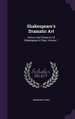 Shakespeare's Dramatic Art: History and Charact... 1343445507 Book Cover