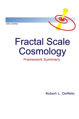 Fractal Scale Cosmology: Framework Summary 0981024254 Book Cover