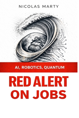 Red Alert on jobs: AI, Robotics and Quantum com... B0GTPW8P6W Book Cover