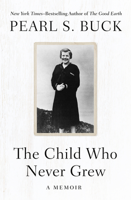 The Child Who Never Grew: A Memoir 1504047966 Book Cover