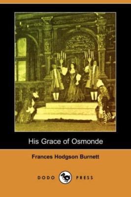 His Grace of Osmonde (Dodo Press) 1406553441 Book Cover