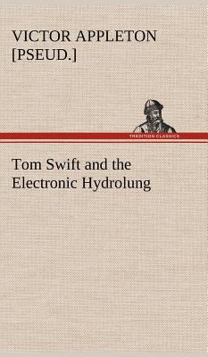 Tom Swift and the Electronic Hydrolung 3849177424 Book Cover