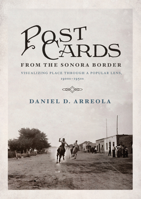 Postcards from the Sonora Border: Visualizing P... 081655501X Book Cover