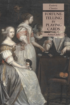 Fortune-Telling by Playing Cards: Esoteric Clas... 1631184679 Book Cover