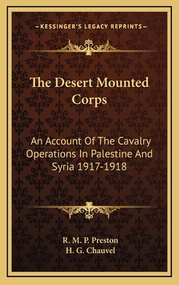 The Desert Mounted Corps: An Account Of The Cav... 1163469513 Book Cover