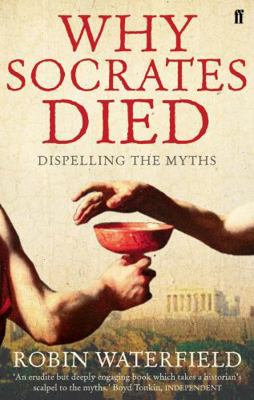 Why Socrates Died: Dispelling the Myths. Robin ... 0571235514 Book Cover