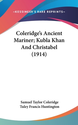 Coleridge's Ancient Mariner; Kubla Khan And Chr... 1436505763 Book Cover
