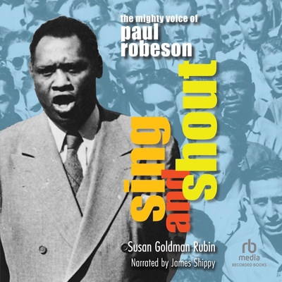 Sing and Shout: The Mighty Voice of Paul Robeson B0CP38G85L Book Cover