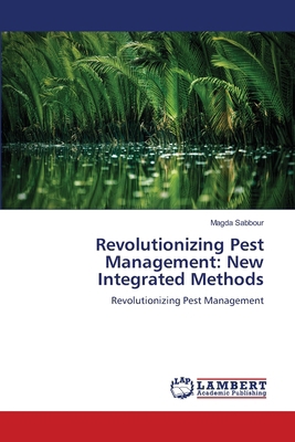 Revolutionizing Pest Management: New Integrated... 620764073X Book Cover