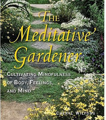 The Meditative Gardener: Cultivating Mindfulnes... 0615300413 Book Cover