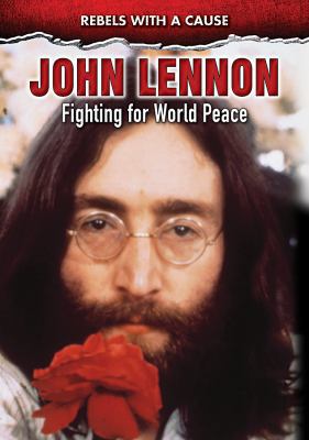 John Lennon: Fighting for World Peace 0766095649 Book Cover
