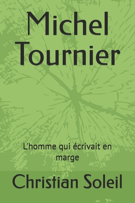 Michel Tournier: L'homme qui écrivait en marge [French] B0DYK6MT6W Book Cover
