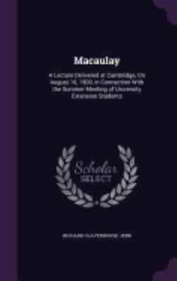 Macaulay: A Lecture Delivered at Cambridge, On ... 1358251665 Book Cover