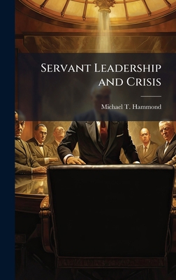 Servant Leadership and Crisis 1025101960 Book Cover