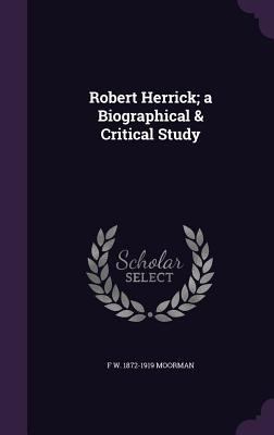 Robert Herrick; a Biographical & Critical Study 1347377166 Book Cover
