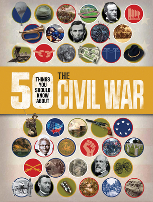 50 Things You Should Know about the Civil War 1682971570 Book Cover