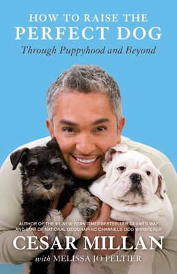 How to Raise the Perfect Dog: Through Puppyhood... B01BITLN16 Book Cover