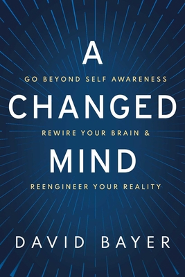A Changed Mind: Go Beyond Self Awareness, Rewir... 1642939862 Book Cover