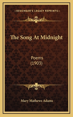 The Song At Midnight: Poems (1903) 1165823314 Book Cover