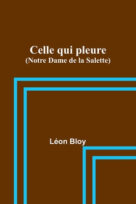 Celle qui pleure (Notre Dame de la Salette) 9357387749 Book Cover