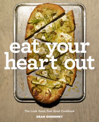 Eat Your Heart Out: The Look Good, Feel Good, S... 1581573294 Book Cover