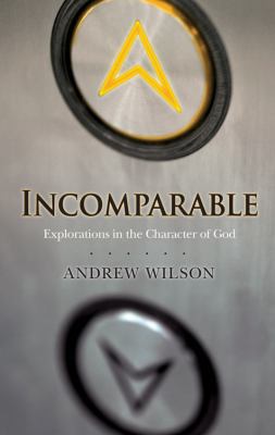 Incomparable: Explorations in the Character of God 1434767566 Book Cover