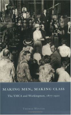 Making Men, Making Class: The YMCA and Workingm... 0226902315 Book Cover