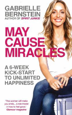 May Cause Miracles: A 6-Week Kick-Start to Unli... 1401938590 Book Cover