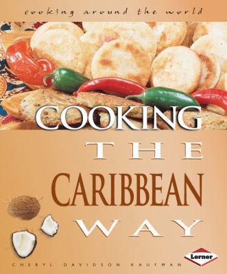 Cooking the Caribbean Way. Cheryl Davidson Kaufman 0761342745 Book Cover