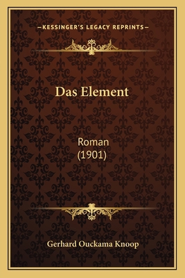 Das Element: Roman (1901) [German] 1167540999 Book Cover