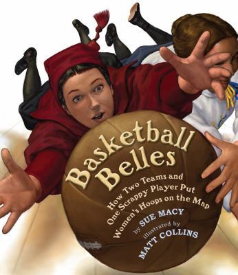 Basketball Belles: How Two Teams and One Scrapp... 0823421635 Book Cover