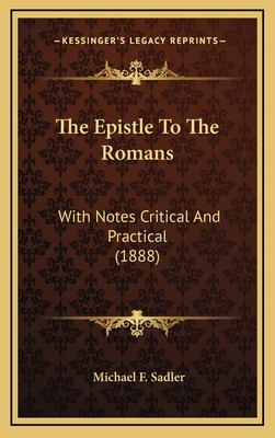 The Epistle to the Romans: With Notes Critical ... 1164398296 Book Cover
