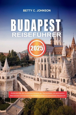 Budapest Reiseführer 2025: Entdecken Sie die ve... [German]            Book Cover