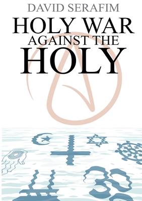 Holy War Against The Holy 097563447X Book Cover