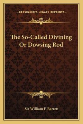 The So-Called Divining Or Dowsing Rod 1162847581 Book Cover