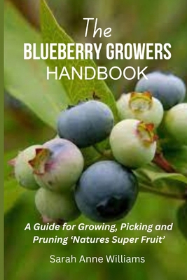 The Blueberry Growers Handbook: A Guide for Gro... B0CRF37KW4 Book Cover