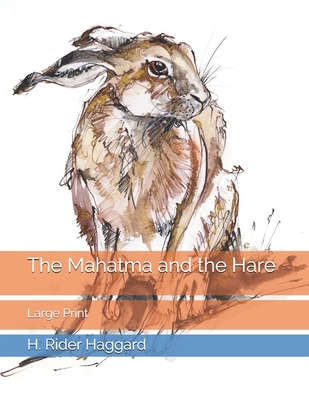 The Mahatma and the Hare: Large Print 1699882592 Book Cover