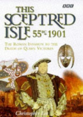 This Sceptred Isle: 55 BC 1901: The Roman Invas... 0563383844 Book Cover