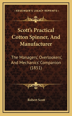 Scott's Practical Cotton Spinner, and Manufactu... 1165046857 Book Cover