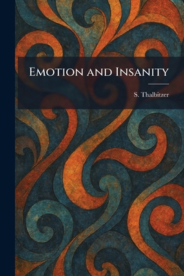Emotion and Insanity 1025632001 Book Cover
