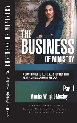 Business of Ministry: A Crash Course To Help Le... 1542984726 Book Cover