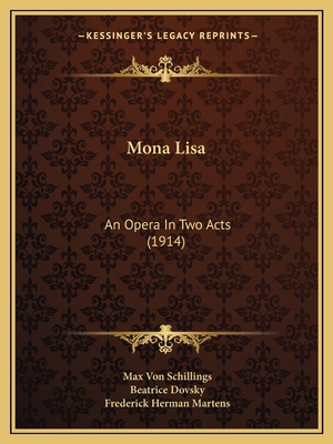 Mona Lisa: An Opera In Two Acts (1914) 1166924815 Book Cover