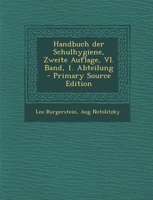 Handbuch Der Schulhygiene, Zweite Auflage, VI. ... [German] 1294550896 Book Cover