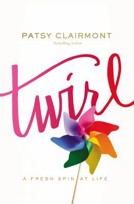 Twirl: A Fresh Spin at Life 0785221204 Book Cover