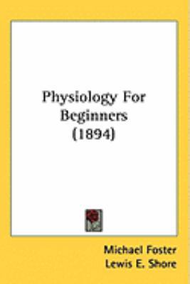Physiology For Beginners (1894) 1437221521 Book Cover